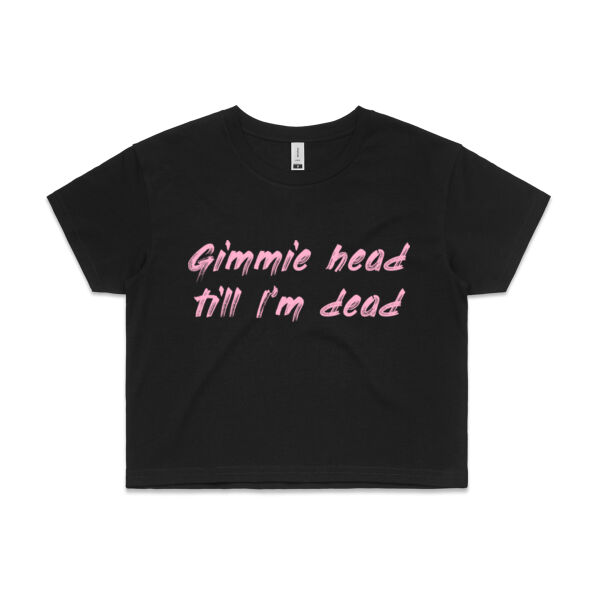 Gimmie Head Till I'm Dead Pink - AS Colour Womens Crop Tee Thumbnail